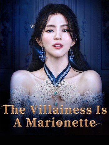 Ác Nữ Chỉ Là Một Con Rối (The Villainess is a Marionette) [2022]