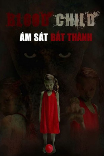 Ám Sát Bất Thành (Blood Child) [2018]