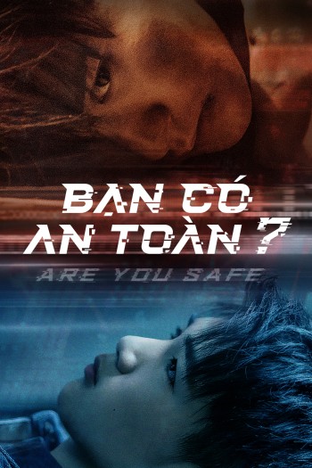 Bạn Có An Toàn? (Are You Safe) [2022]