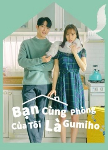 Bạn Cùng Phòng Của Tôi Là Gumiho (My Roommate Is A Gumiho) [2021]