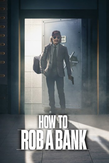 Cách Cướp Ngân Hàng (How to Rob a Bank) [2024]