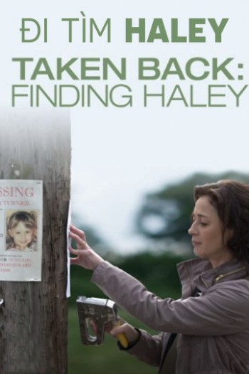 Đi Tìm Haley (Taken Back: Finding Haley) [2012]