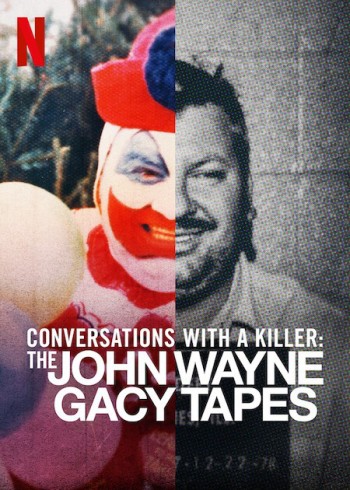 Đối Thoại Với Kẻ Sát Nhân: John Wayne Gacy (Conversations With A Killer: The John Wayne Gacy Tapes) [2022]