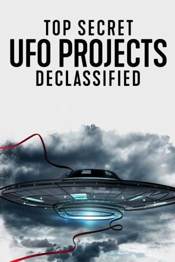 Dự án UFO tuyệt mật: Hé lộ bí ẩn (Top Secret UFO Projects Declassified) [2021]