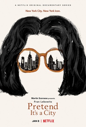 Fran Lebowitz: Giả Như Nó Là Thành Phố (Pretend It's A City) [2021]