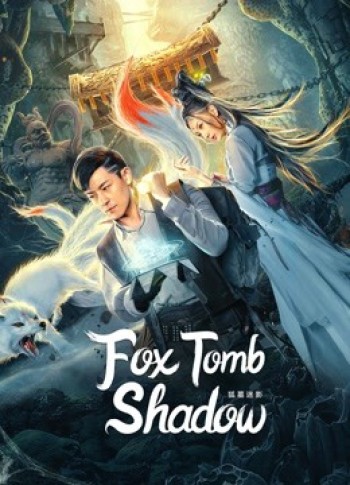 Hồ Mộ Mê Ảnh (Fox tomb shadow) [2022]
