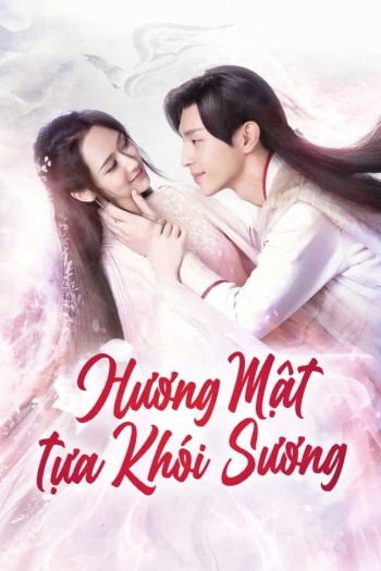 Hương Mật Tựa Khói Sương (Ashes Of Love) [2018]