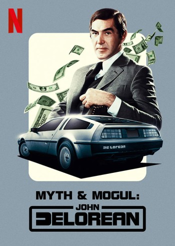 John DeLorean: Thăng trầm cùng xe hơi (Myth & Mogul: John DeLorean) [2021]