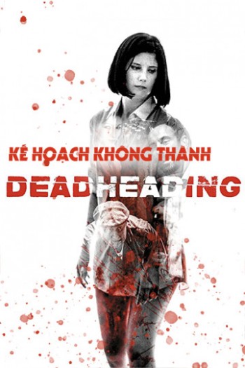 Kế Hoạch Không Thành (Dead Heading) [2018]