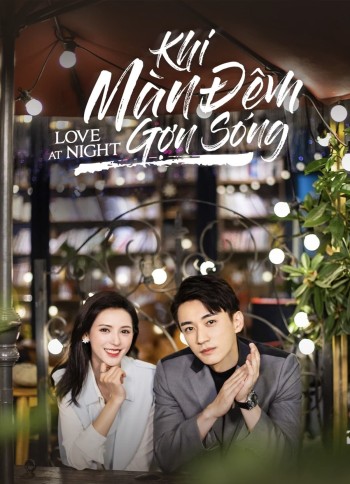 Khi Bóng Đêm Gợn Sóng (Love At Night) [2021]