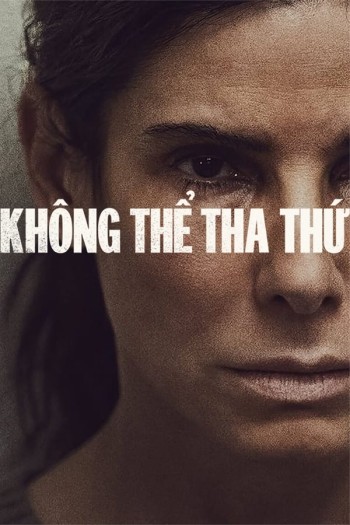 Không Thể Tha Thứ (The Unforgivable) [2021]