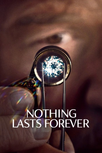 Kim cương chẳng phải vĩnh hằng (Nothing Lasts Forever) [2022]