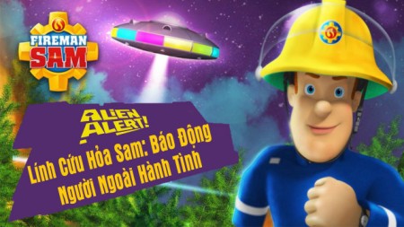 Lính Cứu Hỏa Sam Báo Động Người Ngoài Hành Tinh