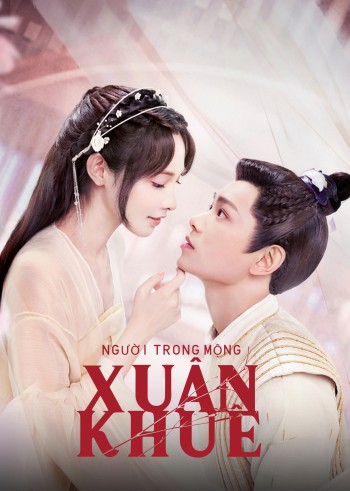 Người Trong Mộng Xuân Khuê (Romance Of A Twin Flower) [2023]