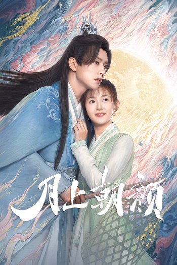 Nguyệt Thượng Triêu Nhan (Moon Love) [2024]