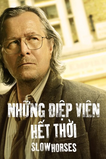 Những Điệp Viên Hết Thời (Phần 3) (Slow Horses (Season 3)) [2023]