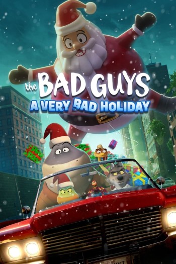 Những kẻ xấu xa: Một Giáng sinh rất xấu xa (The Bad Guys: A Very Bad Holiday) [2023]