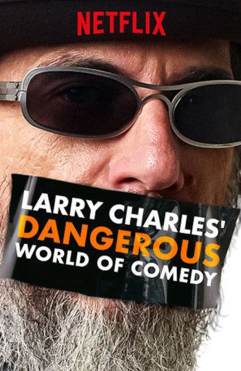 Thế giới hài nguy hiểm của Larry Charles (Larry Charles' Dangerous World of Comedy) [2019]