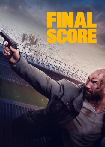 Trận Bóng Kinh Hoàng (Final Score) [2018]