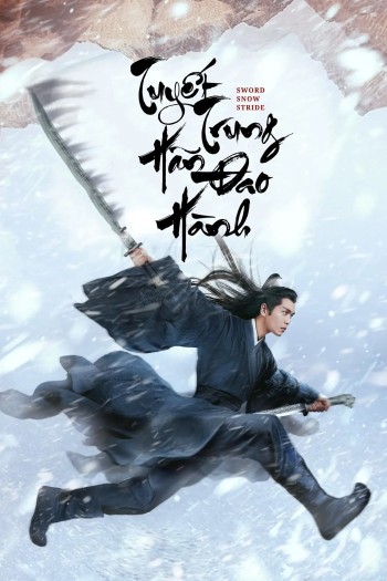 Tuyết Trung Hãn Đao Hành (Sword Snow Stride) [2021]