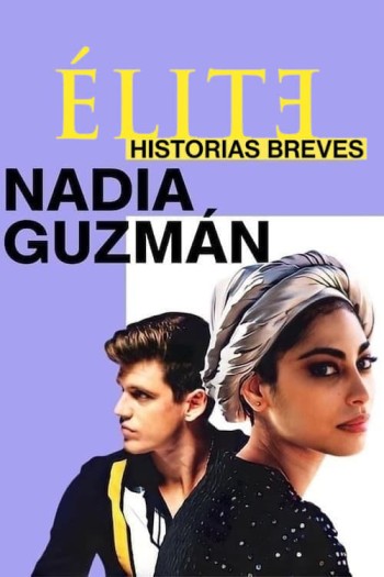 Ưu tú – Truyện ngắn: Nadia Guzmán (Elite Short Stories: Nadia Guzmán) [2021]