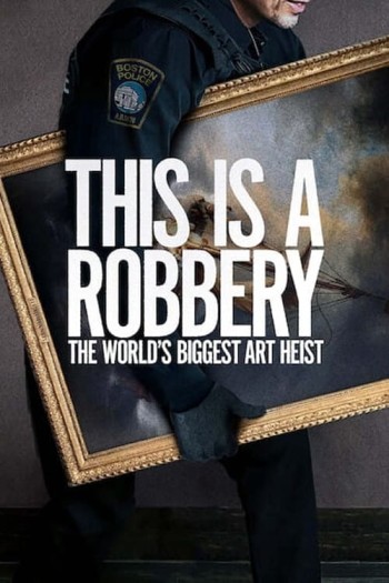 Vụ trộm tranh lớn nhất thế giới (This Is a Robbery: The World's Biggest Art Heist) [2021]