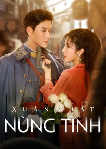 Xuân Nhật Nùng Tình (Roses and Guns) [2024]