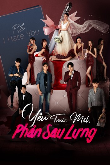 Yêu Trước Mặt, Phản Sau Lưng (P.S. I Hate You) [2022]